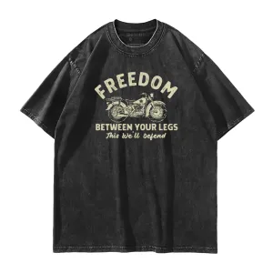Freedom Between Your Legs Washed T-Shirt