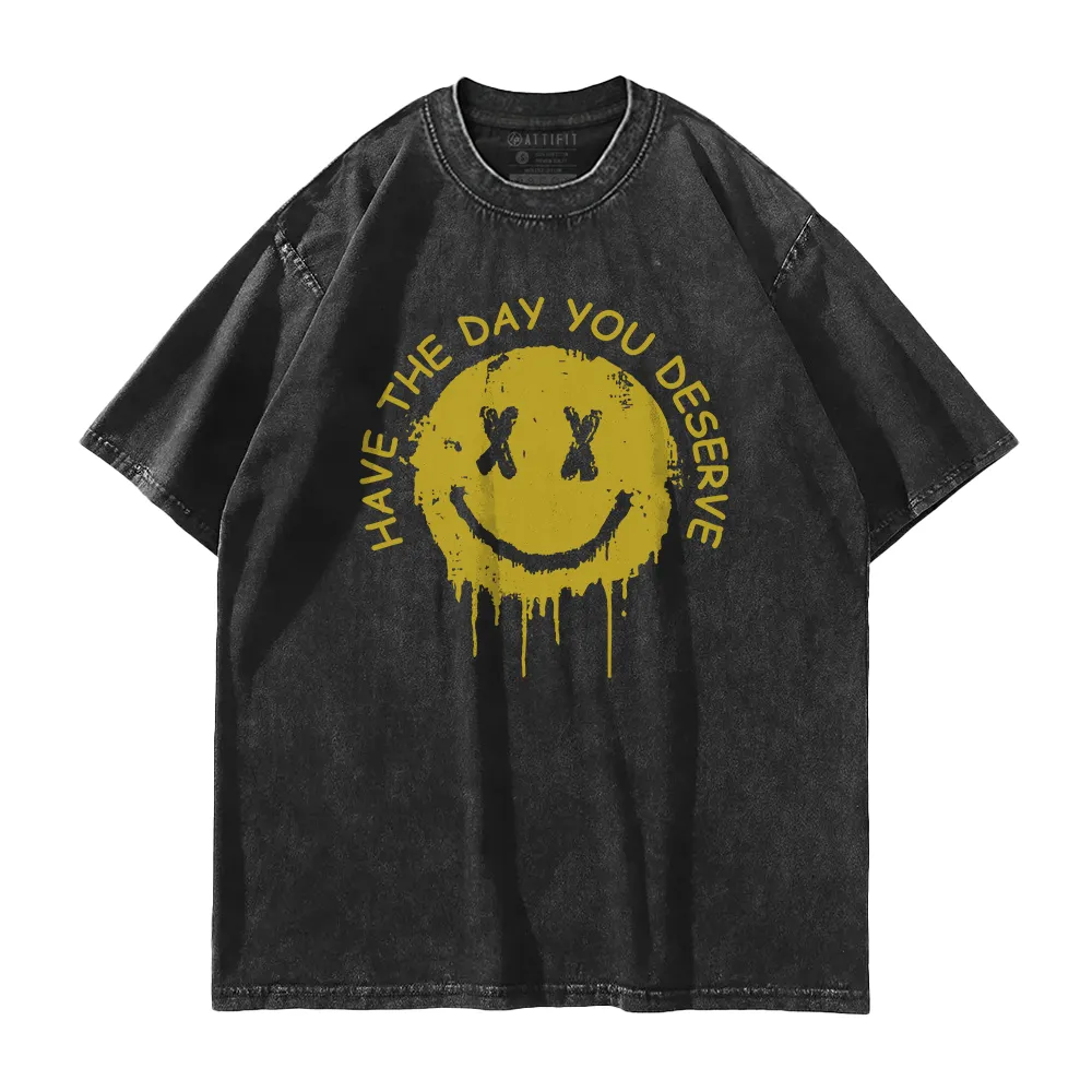 Have The Day You Deserve Washed T-Shirt