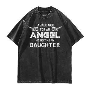 He Sent Me My Daughter Washed T-Shirt