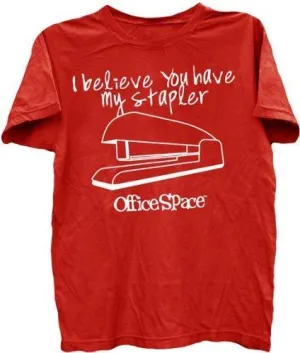 I Believe You Have My Stapler T-shirt