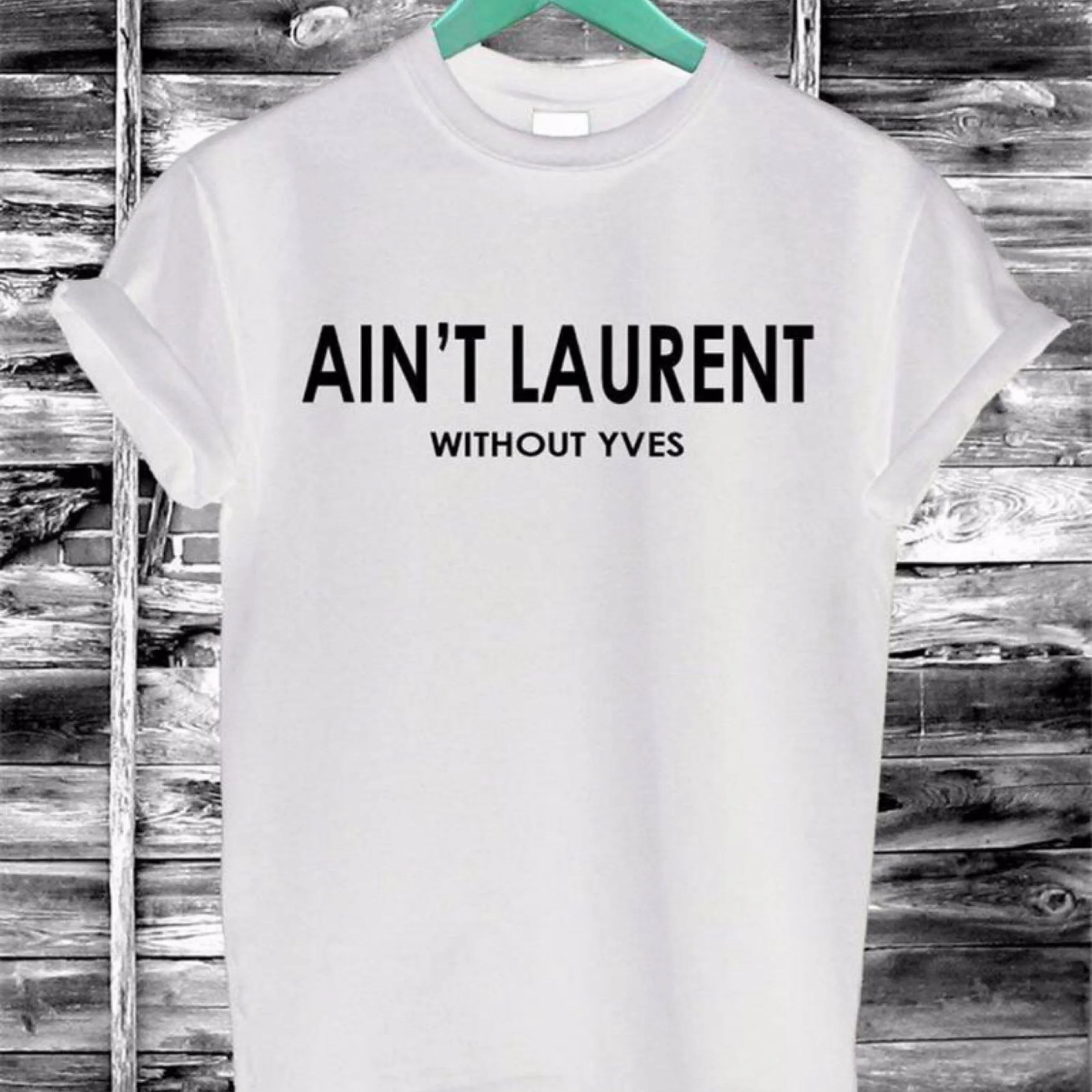 Ladies Slogan  ‘Without Yves’ T-Shirts