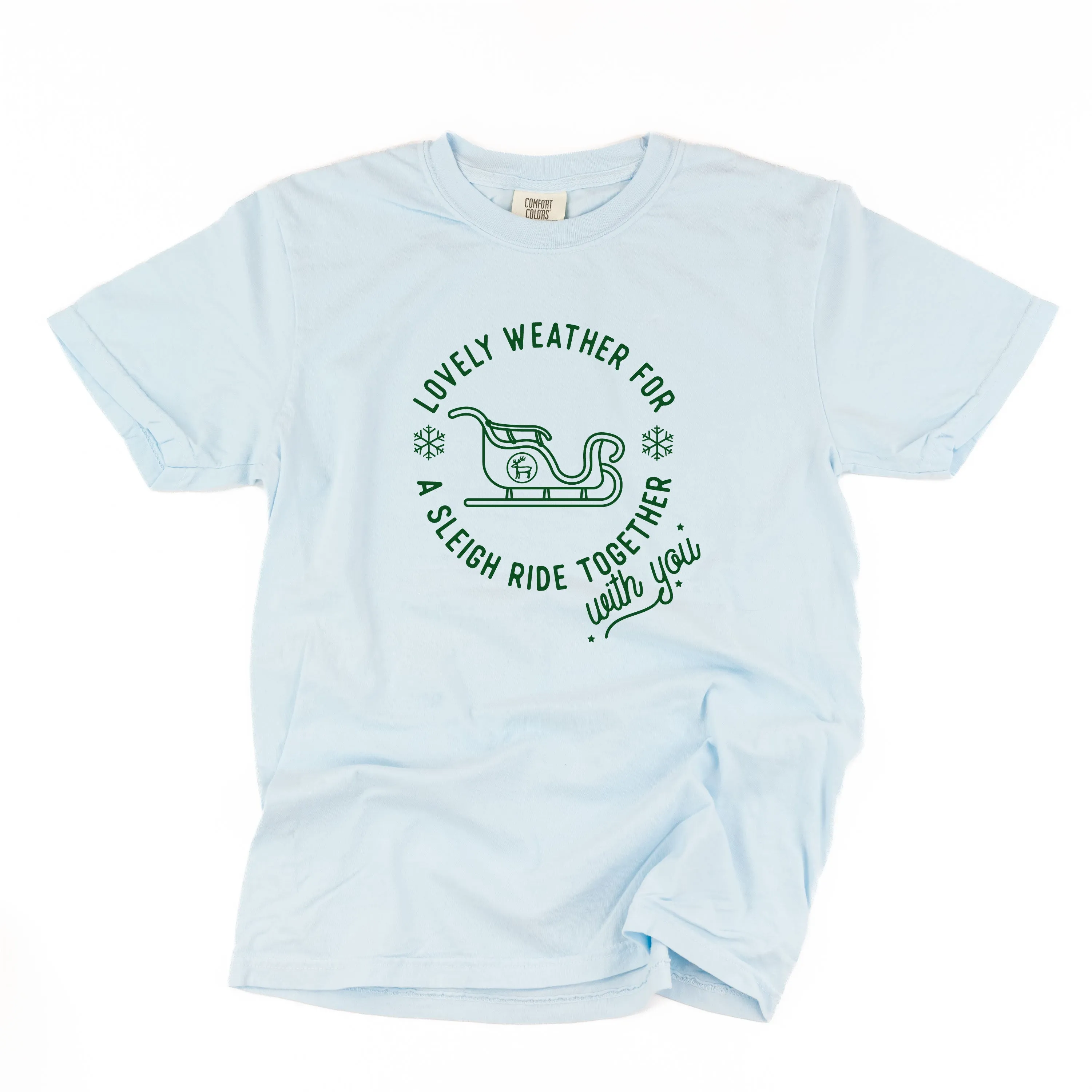 Lovely Weather for A Sleigh Ride Together With You - Comfort Colors Tee
