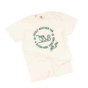 Lovely Weather for A Sleigh Ride Together With You - Comfort Colors Tee