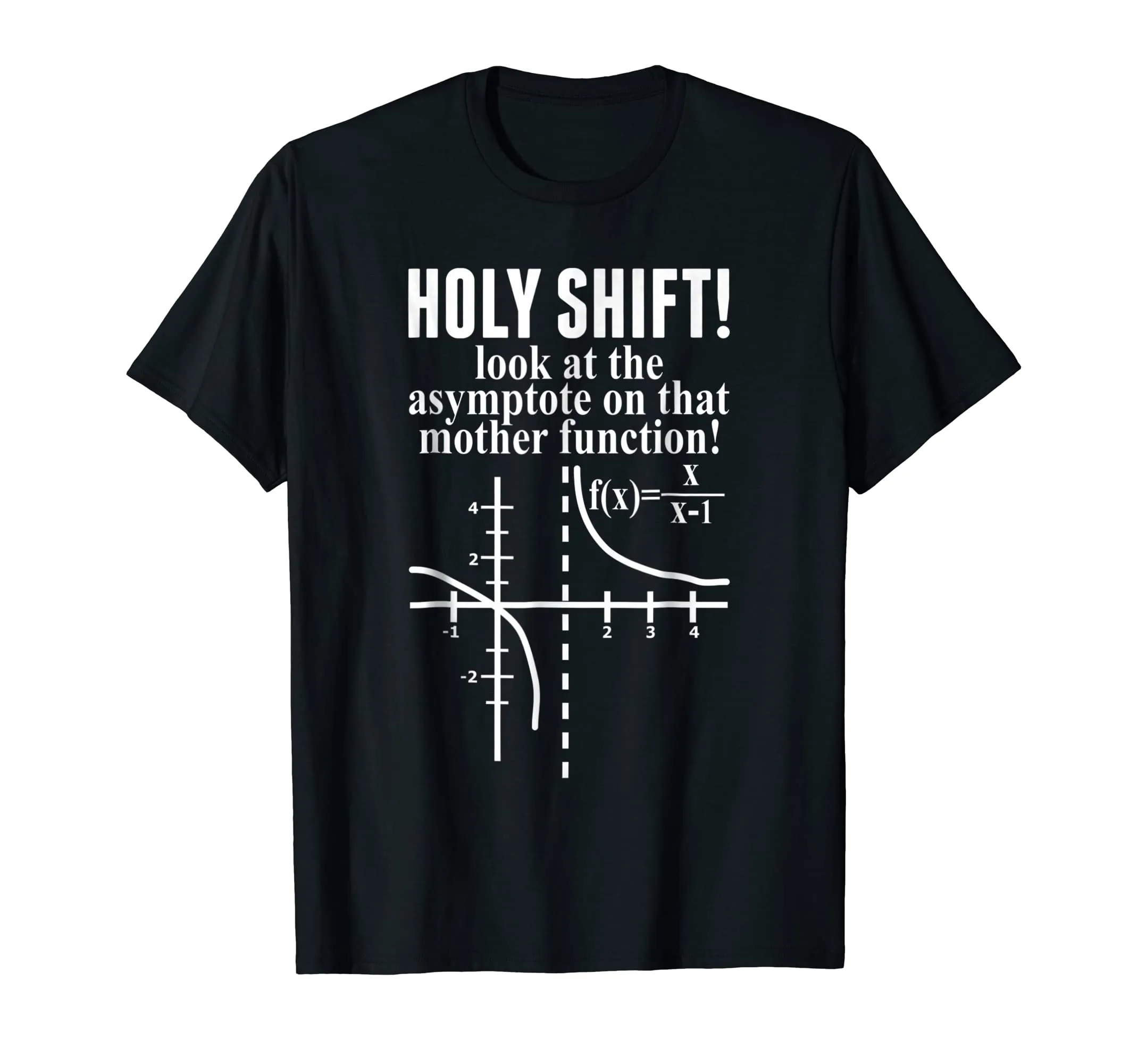 Math Holy Shift Look At The Asymptote On That Mother TShirt