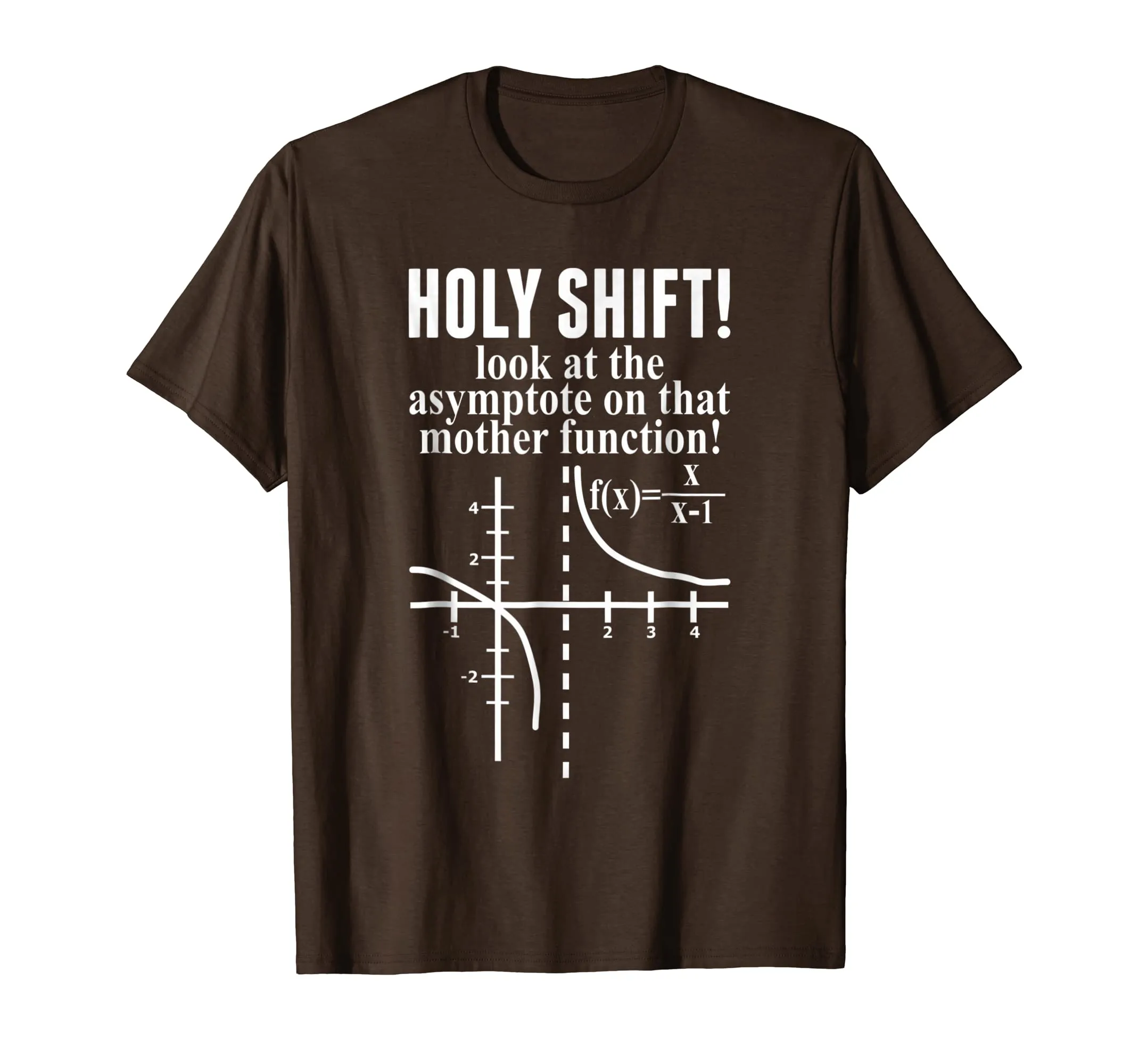 Math Holy Shift Look At The Asymptote On That Mother TShirt