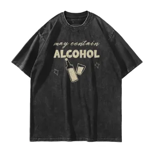 May Contain Alcohol Washed T-Shirt