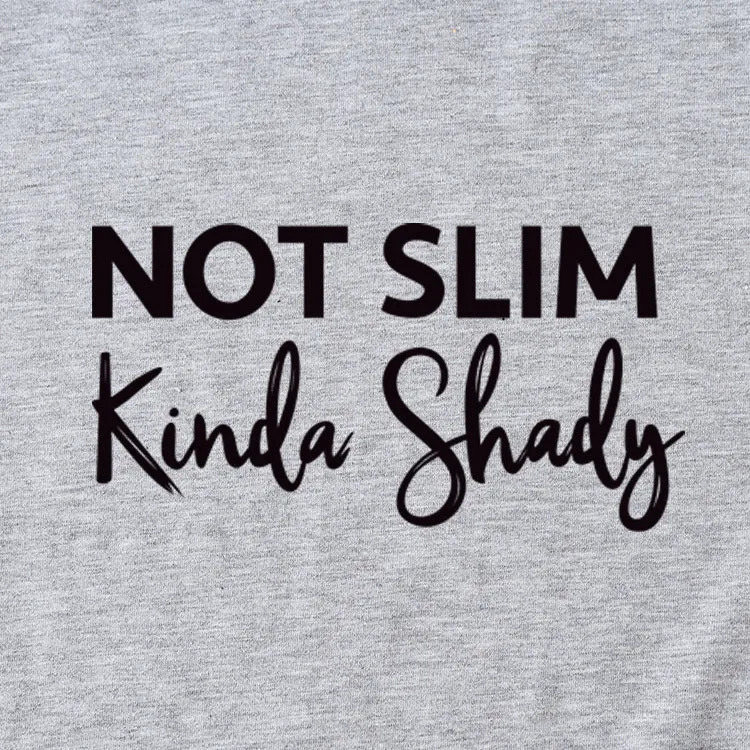 Not Slim Kinda Shady Fashion Letter New Women's Top Short-sleeved Shirt