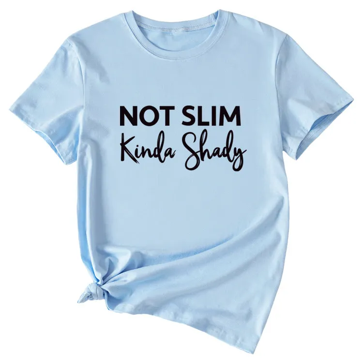 Not Slim Kinda Shady Fashion Letter New Women's Top Short-sleeved Shirt