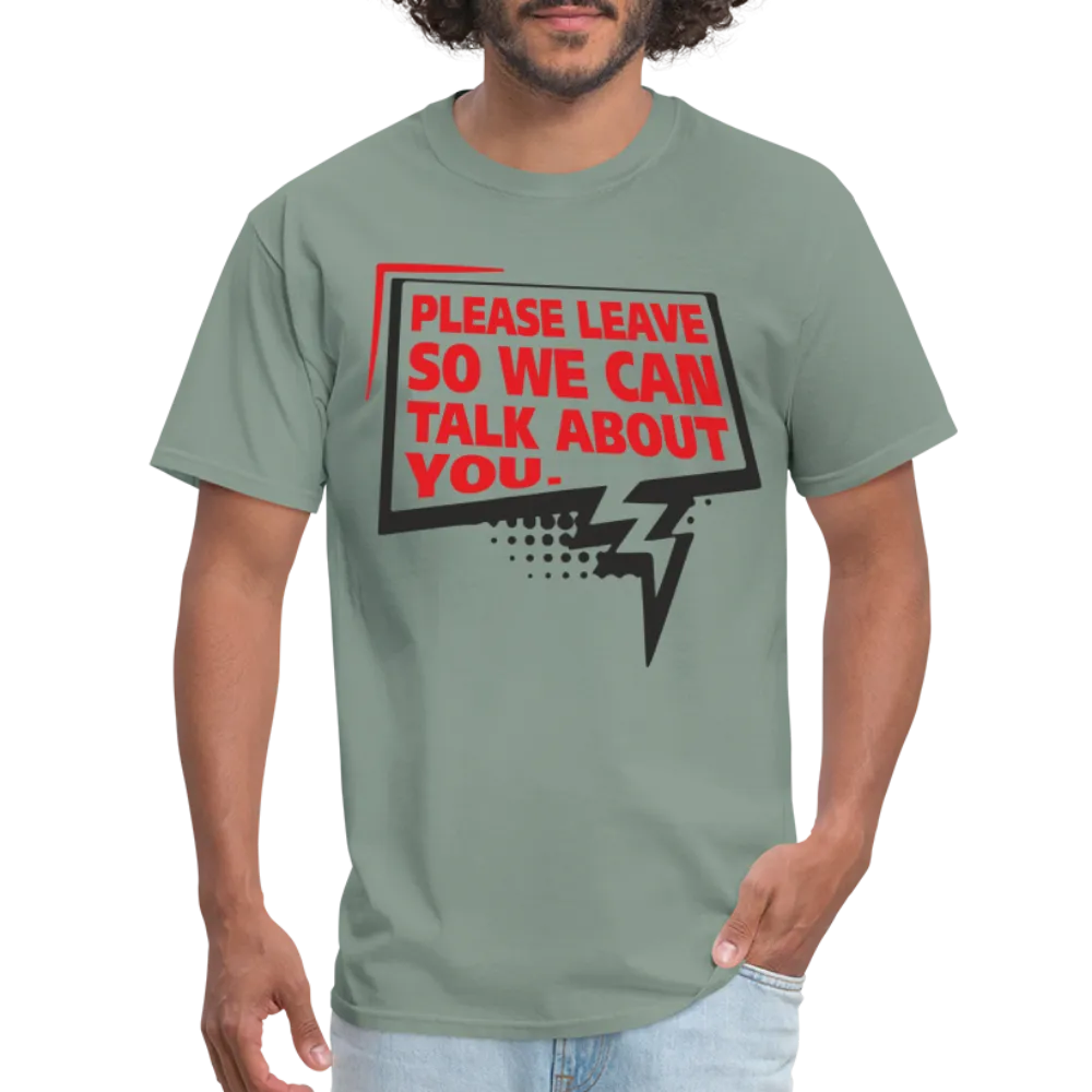Please Leave So We Can Talk About You T-Shirt