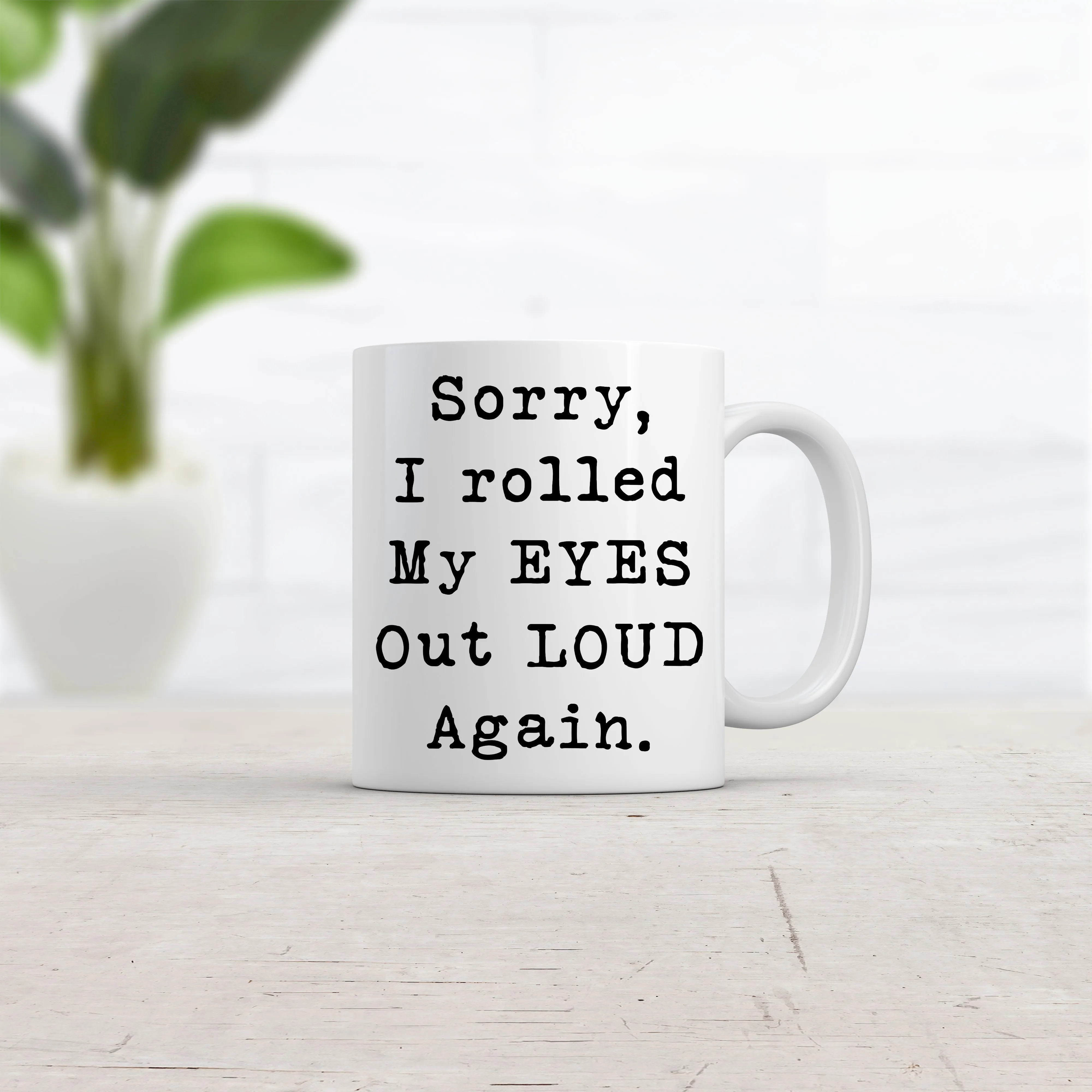 Sorry I Rolled My Eyes Out Loud Again Mug